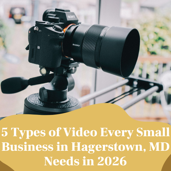 5 types of video every small business in Hagerstown MD needs
